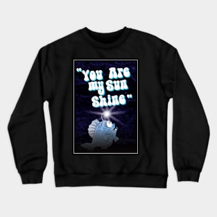 You Are My Sunshine Crewneck Sweatshirt